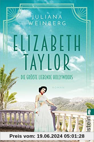 Elizabeth Taylor: Die größte Liebende Hollywoods | Die Romanbiografie der berühmten Schauspielerin: Ein bewegtes Leben, sieben Ehemänner und eine große Liebe. (Ikonen ihrer Zeit, Band 11)